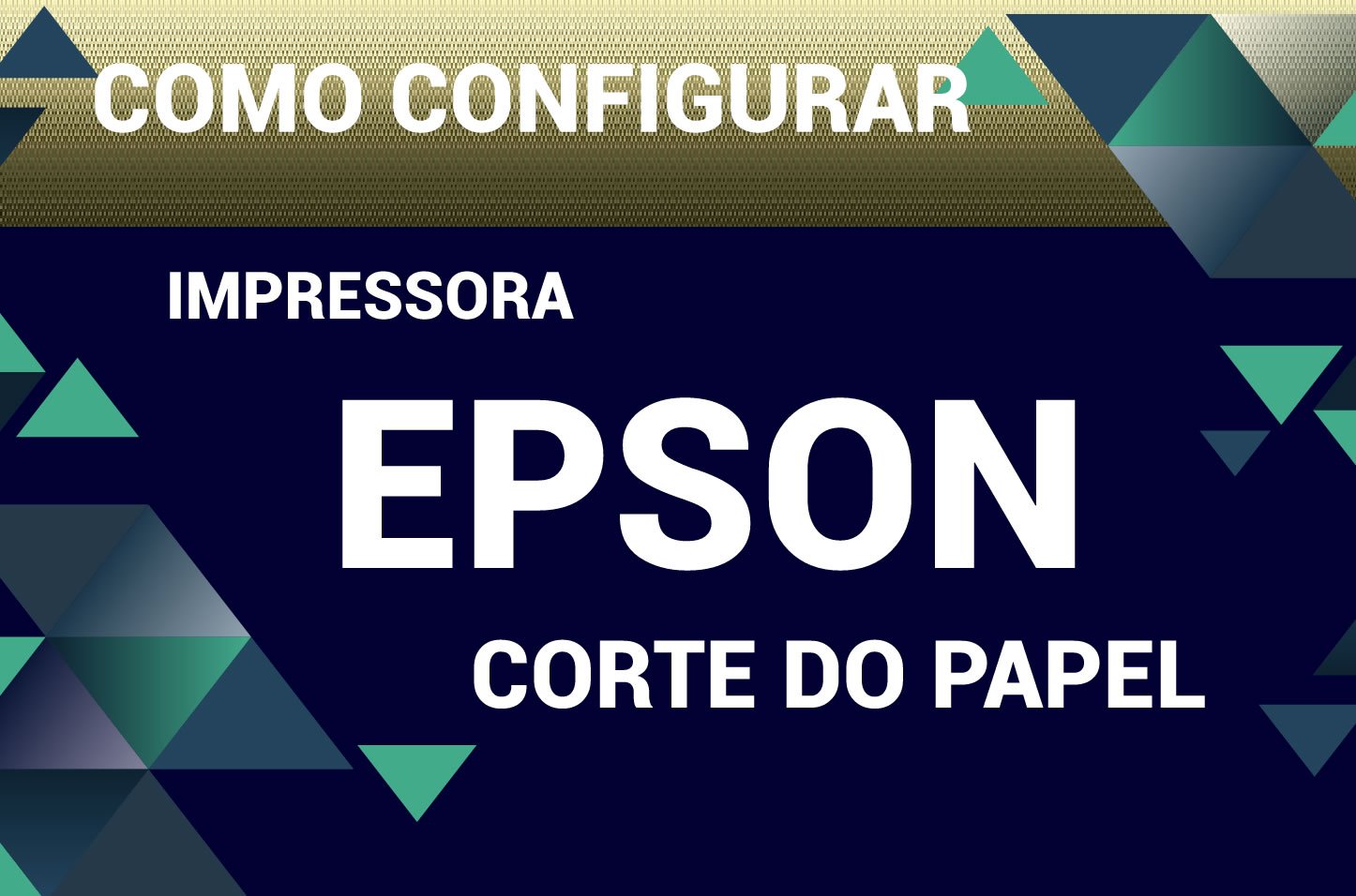 Video - Impressora EPSON - configuração de guilhotina - corte automático - POS - Cupom Não Fiscal -  Sistemas Descomplicado 